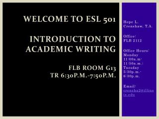 Welcome To ESL 501 Introduction to Academic Writing FLB Room G13 TR 6:30p.m.-7:50p.m.