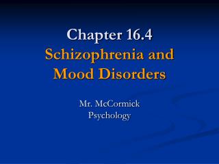Chapter 16.4 Schizophrenia and Mood Disorders