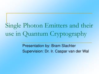 Single Photon Emitters and their use in Quantum Cryptography