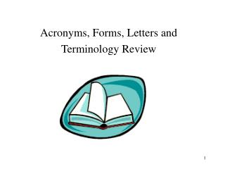 Acronyms, Forms, Letters and Terminology Review