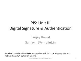 PIS : Unit III Digital Signature &amp; Authentication