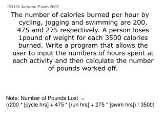 Note: Number of Pounds Lost = ((200 * [cycle hrs] + 475 * [run hrs] + 275 * [swim hrs]) / 3500)