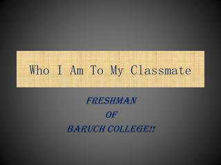 Who I Am To My Classmate