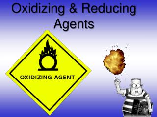 Oxidizing &amp; Reducing Agents