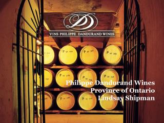 Philippe Dandurand Wines Province of Ontario Lindsay Shipman
