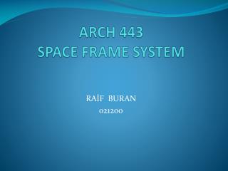 ARCH 443 SPACE FRAME SYSTEM