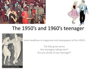 The 1950’s and 1960’s teenager