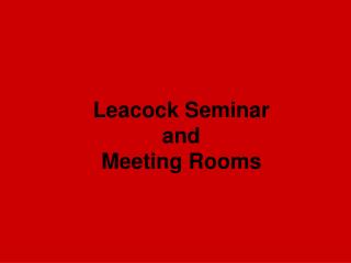 Leacock Seminar and Meeting Rooms