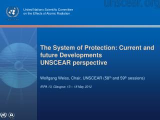 The System of Protection: Current and future Developments UNSCEAR perspective