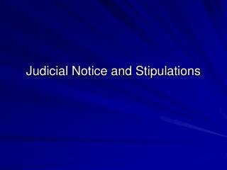Judicial Notice and Stipulations