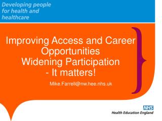 Improving Access and Career Opportunities Widening Participation - It matters!