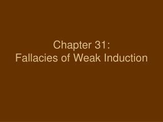 Chapter 31: Fallacies of Weak Induction