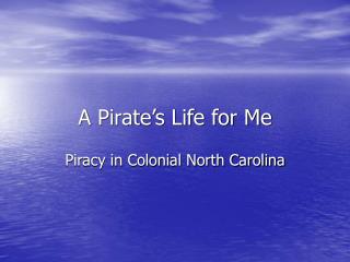 A Pirate’s Life for Me