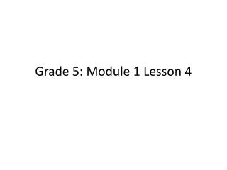 Grade 5: Module 1 Lesson 4