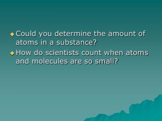 Could you determine the amount of atoms in a substance?