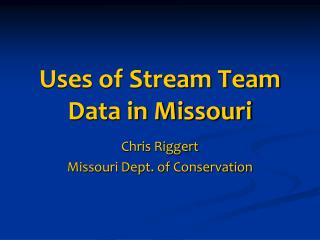 Uses of Stream Team Data in Missouri