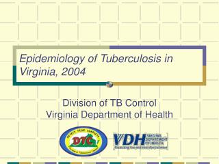 Epidemiology of Tuberculosis in Virginia, 2004