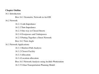 Chapter Outline 16.1 Introduction 	Box 16.1 Geometric Network in ArcGIS 16.2 Network