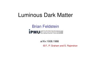 Luminous Dark Matter