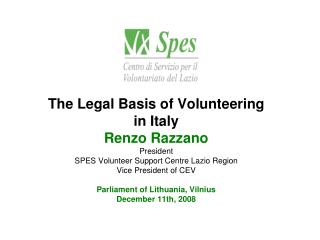 The Legal Basis of Volunteering in Italy Renzo Razzano President