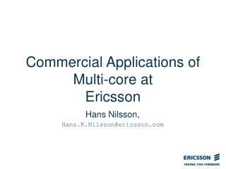 Commercial Applications of Multi-core at Ericsson