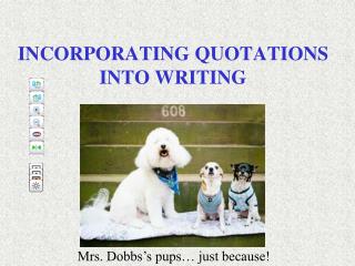 INCORPORATING QUOTATIONS INTO WRITING