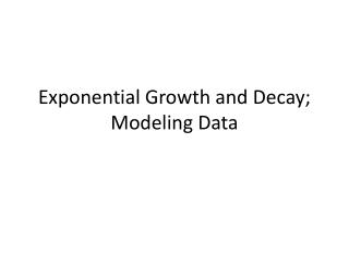 Exponential Growth and Decay; Modeling Data