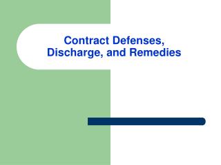 Contract Defenses, Discharge, and Remedies