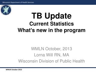 TB Update Current Statistics What’s new in the program