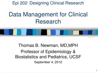 Epi 202: Designing Clinical Research Data Management for Clinical Research