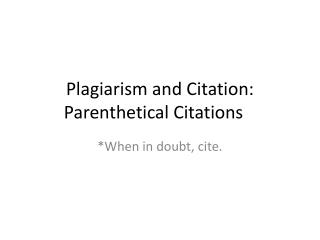 Plagiarism and Citation: Parenthetical Citations