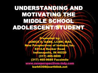 UNDERSTANDING AND MOTIVATING THE MIDDLE SCHOOL ADOLESCENT/STUDENT
