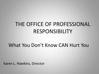 THE OFFICE OF PROFESSIONAL RESPONSIBILITY
