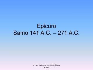 Epicuro Samo 141 A.C. – 271 A.C.