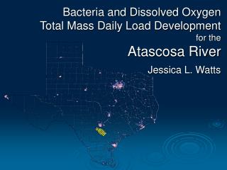 Bacteria and Dissolved Oxygen Total Mass Daily Load Development for the Atascosa River