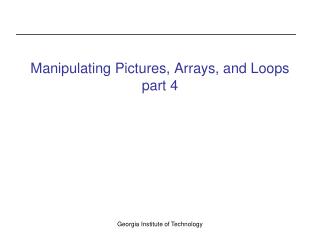 Manipulating Pictures, Arrays, and Loops part 4