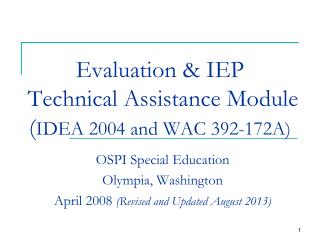Evaluation & IEP Technical Assistance Module ( IDEA 2004 and WAC 392-172A)