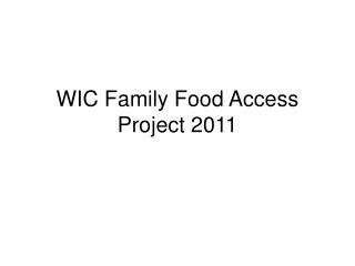 WIC Family Food Access Project 2011