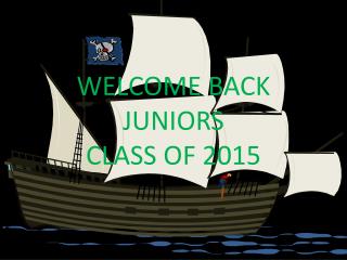 Welcome back juniors Class of 2015