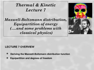Thermal & Kinetic Lecture 7 Maxwell-Boltzmann distribution, Equipartition of energy