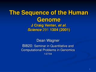 The Sequence of the Human Genome J Craig Venter, et al . Science 291 1304 (2001)