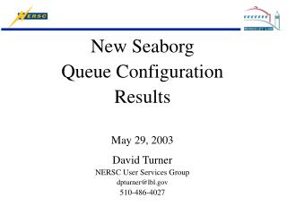 New Seaborg Queue Configuration Results May 29, 2003 David Turner NERSC User Services Group