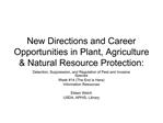 New Directions and Career Opportunities in Plant, Agriculture Natural Resource Protection: