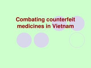 Combating counterfeit medicines in Vietnam