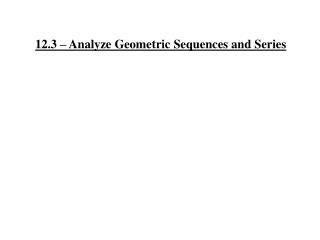 12.3 – Analyze Geometric Sequences and Series