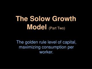 The Solow Growth Model (Part Two)