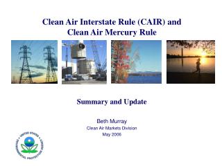 Clean Air Interstate Rule (CAIR) and Clean Air Mercury Rule