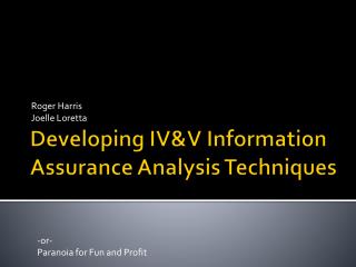 Developing IV&amp;V Information Assurance Analysis Techniques