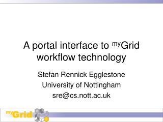 A portal interface to my Grid workflow technology