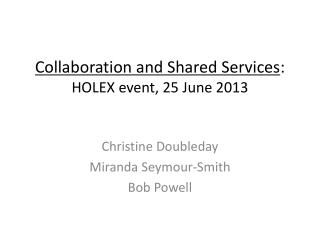 Collaboration and Shared Services : HOLEX event, 25 June 2013